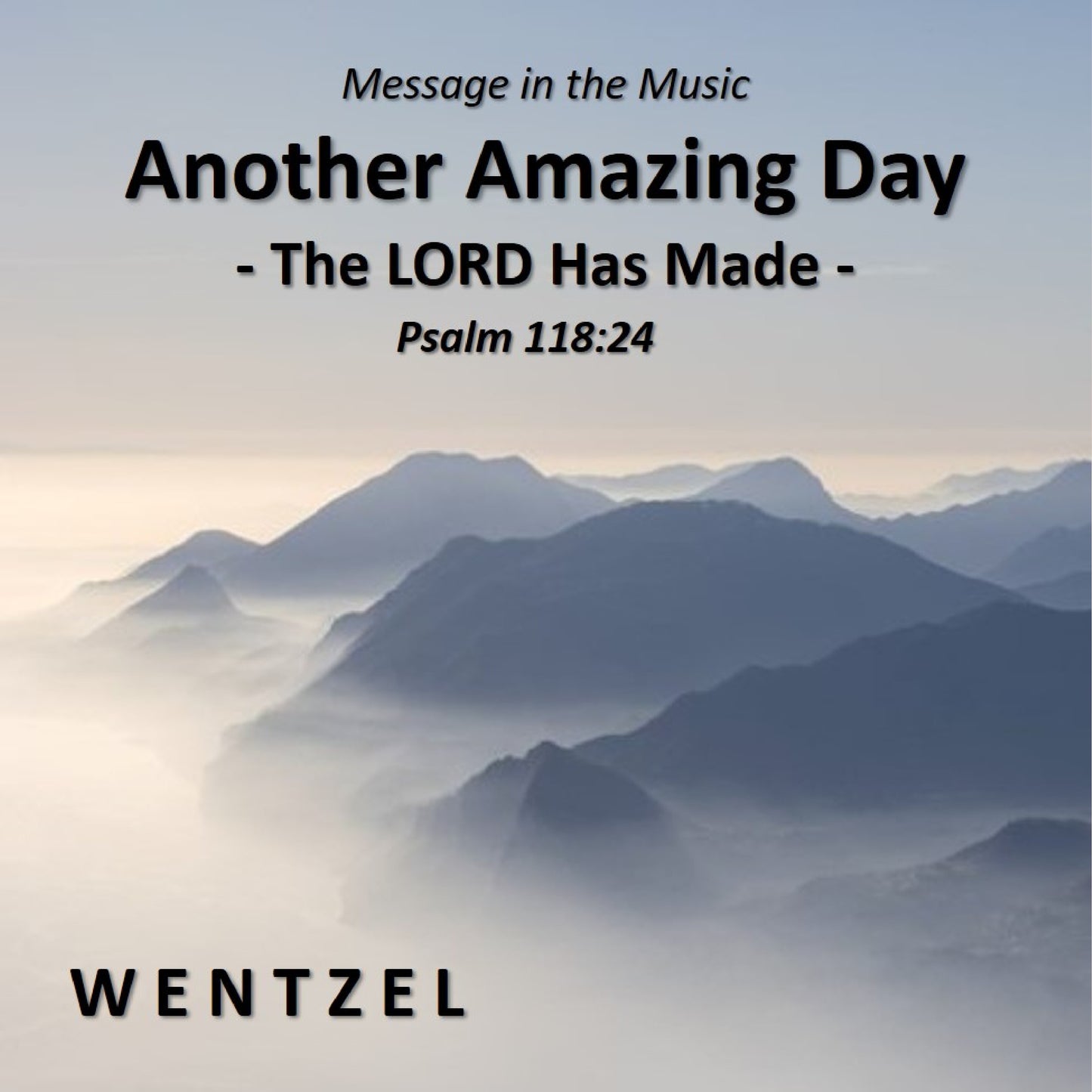 ANOTHER AMAZING DAY (The LORD Has Made) - Single - Wentzel