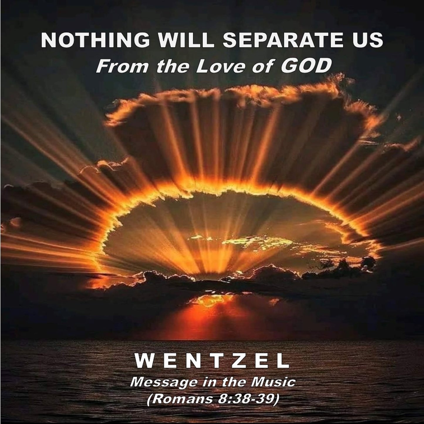 NOTHING WILL SEPARATE US (From the Love of GOD) - Single - Wentzel
