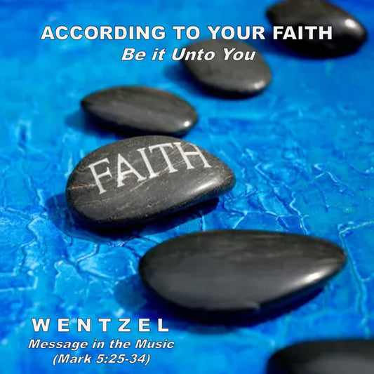 ACCORDING TO YOUR FAITH (BE it Unto You) - Single - Wentzel