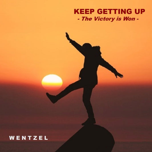 KEEP GETTING UP (The Victory is Won) - Single - Wentzel
