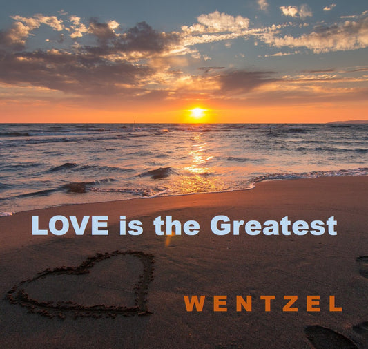 LOVE IS THE GREATEST - Single - Wentzel
