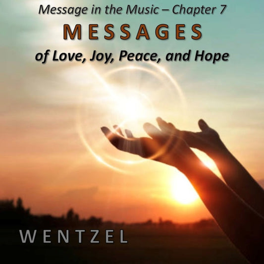 Message in the Music - Chapter 7 - MESSAGES of Love, Joy, Peace, and Hope - CD