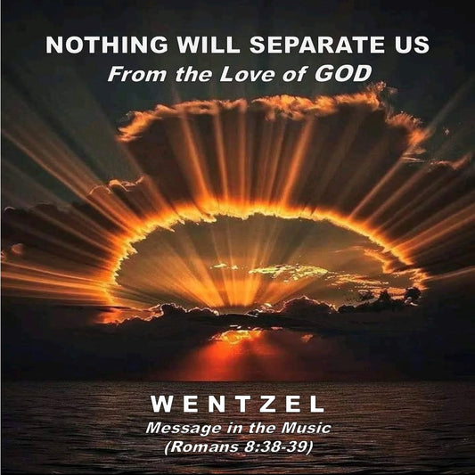 NOTHING WILL SEPARATE US (From the Love of GOD) - Single - Wentzel