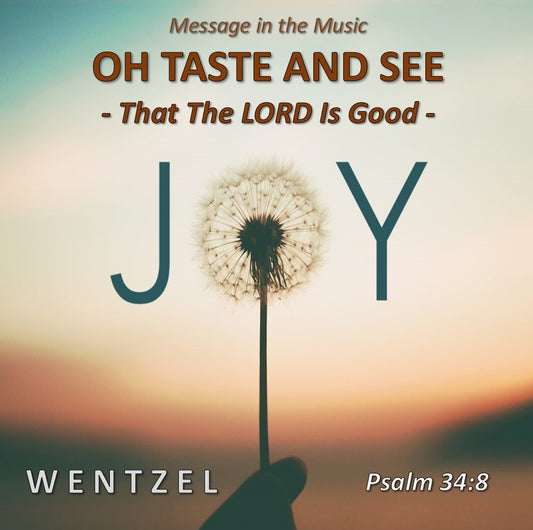 OH TASTE AND SEE (That The LORD Is Good) - Single - Wentzel