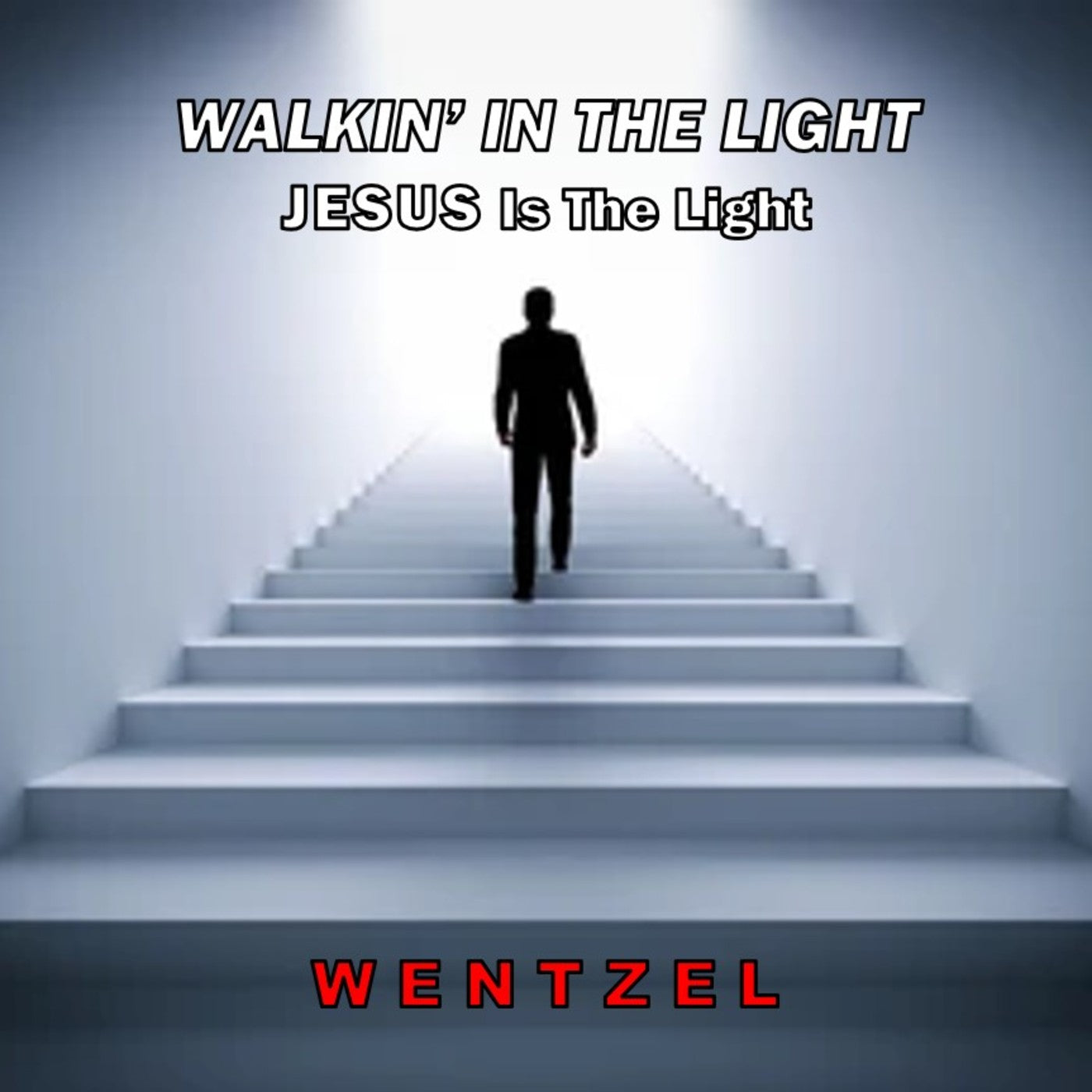 WALKIN' IN THE LIGHT (JESUS Is The Light) - Single - Wentzel